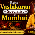 Best Vashikaran Specialist in Mumbai